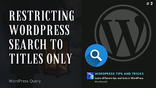 Make WordPress Search Only In Post Title | Restricting WordPress Search to Titles Only | WP_Query