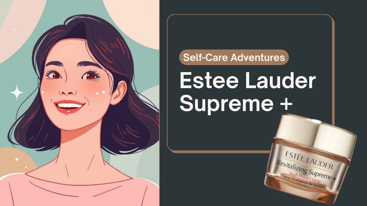 Unpacking the Luxury: Estee Lauder Supreme Plus Cream Analysis