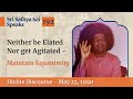 Neither be elated nor get agitated  maintain equanimity  sri sathya sai speaks  may 23 1990