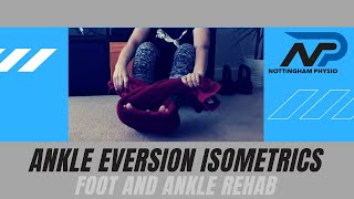 Isometric ankle eversion, foot and ankle rehab
