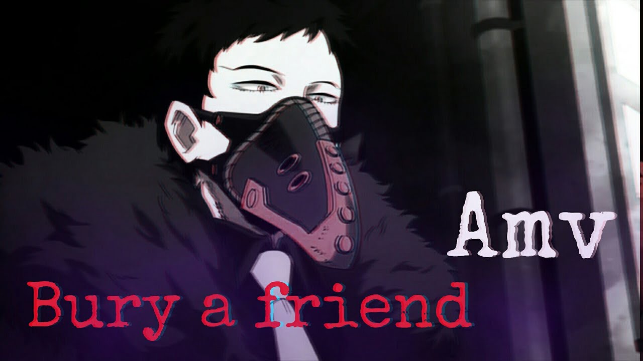 My hero academia/Overhaul- Amv Bury a friend