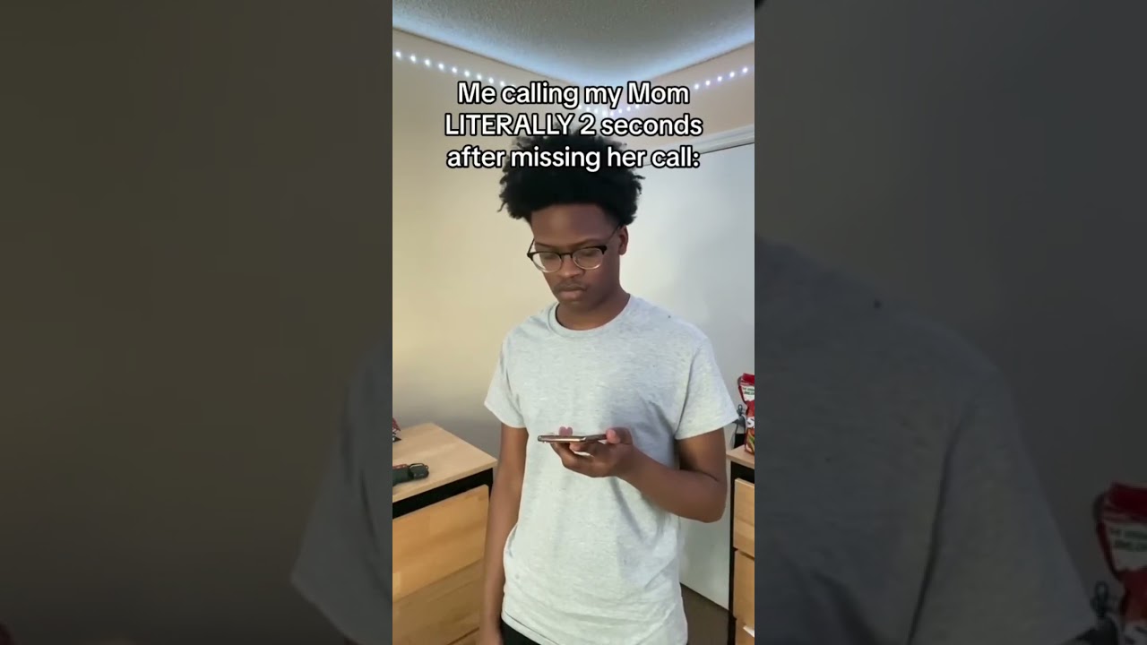 Me calling my mom literally 2 seconds after missing her call😐