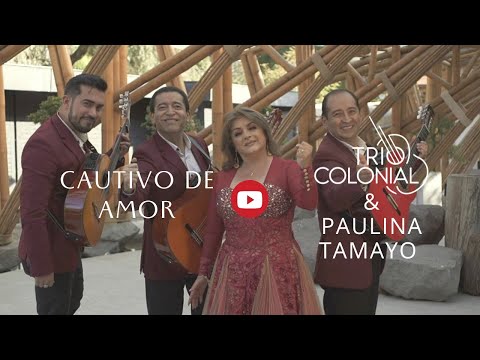 Trío Colonial & Paulina Tamayo - Cautivo de Amor