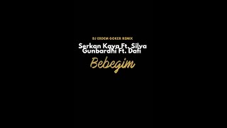 Serkan Kaya Ft  Silva Gunbardhi Ft  Dafi   Bebeğim Erdem Göker Remix