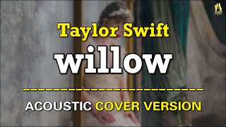Video thumbnail of "[ACOUSTIC VERSION] Taylor Swift - willow"
