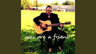 You Are a Friend
