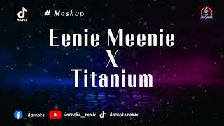Eenie Menie X Titanium Remix