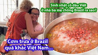 Nấu ăn kiểu Brazil, quá khác biệt...Sinh nhật cô dâu Việt tại nhà ba mẹ chồng Brazil ra sao? #143