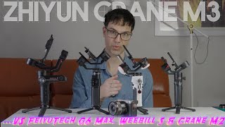 Zhiyun Crane M3 review VS FeiyuTech G6 Max, Weebill S & Crane M2
