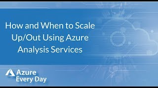 How and When to Scale Up/Out Using Azure Analysis Services