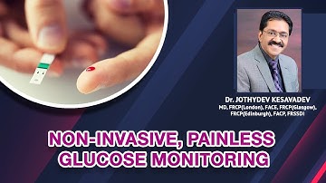 NON-INVASIVE, PAINLESS GLUCOSE MONITORING | Dr.Jothydev Kesavadev