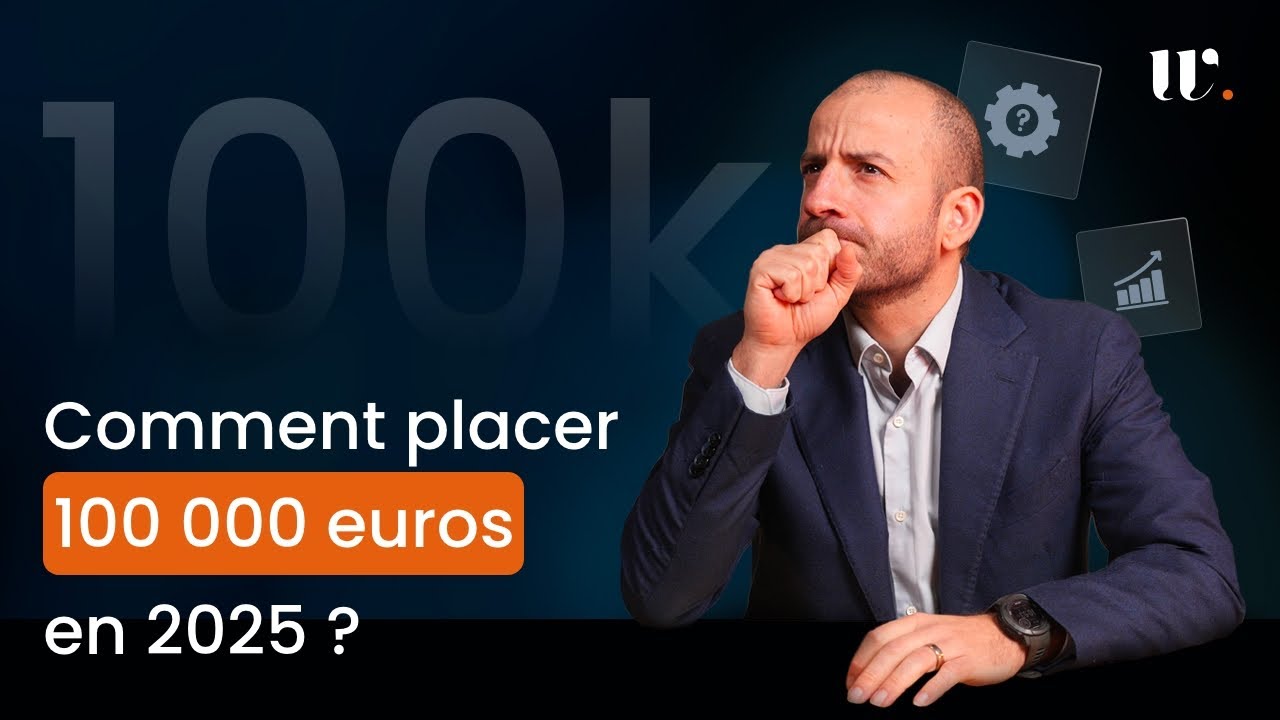 Comment placer judicieusement 100 000 € en 2025 ?