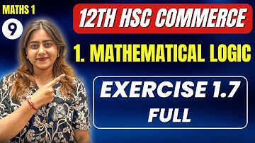 Ch 1 Mathematical Logic✅ | Exercise 1.7 Full | Class 12 HSC Commerce | Maths 1 | MH Board