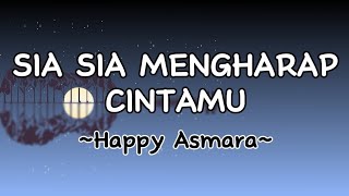 Happy Asmara - Sia Sia Mengharap Cintamu || Lirik lagu