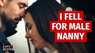 I Fell For Male Nanny | @Lovebuster_