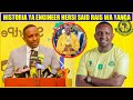 HISTORIA YA RAIS WA YANGA ENGINEER HERSI SAID SOKA LA TANZANIA LIPO MIKONO SALAMA 