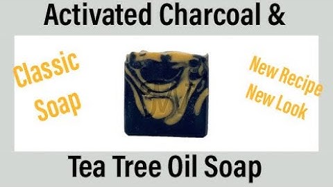 Revamped | Activated Charcoal and Tea Tree Oil Cold Process Soap Making