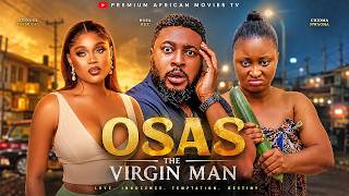 OSAS THE VIRGIN MAN - NOSA REX, CHIOMA NWAOHA, Nigerian Movies  2026 Latest Full Movies
