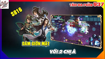 Tâm ma ảo cảnh S816 - Võ Đang cùng 2 bạn nữ lấy đỉnh | 937 | Thiên Nhai TV