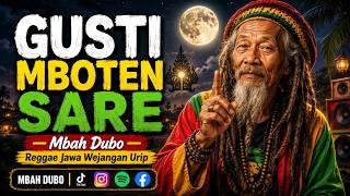 Mbah Dubo - GUSTI MBOTEN SARE | Reggae Wejangan Urip