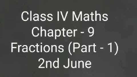 CLASS IV Maths Chapter 9  FRACTIONS  part 1
