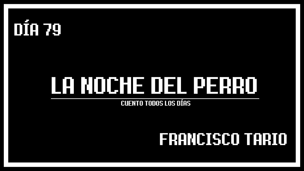 Día 79 - La noche del perro, por Francisco Tario - YouTube