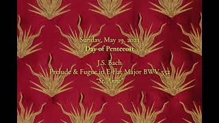 Prelude and Postlude for May 19th, 2024 (Day of Pentecost)