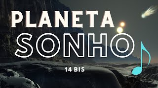 PLANETA SONHO - 14 BIS