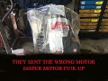 Jasper send the wrong motor, Jasper Motor Fu!k up