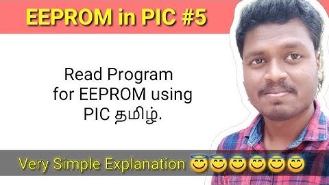 #5 Read Program for EEPROM in Pic Microcontroller தமிழ்.