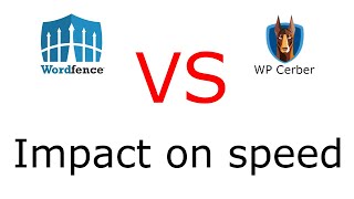 Wordfence VS WP Cerber speed impact in 2020