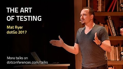 dotGo 2017 - Mat Ryer - The Art of Testing