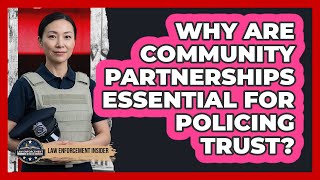 Why Are Community Partnerships Essential for Policing Trust?