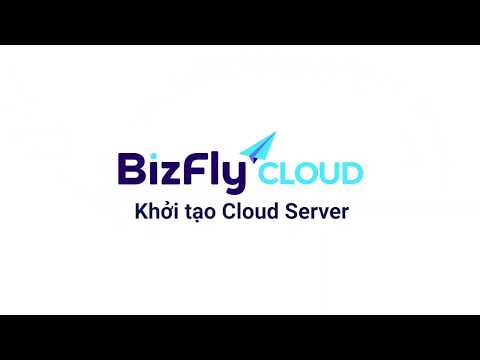 BizFly Cloud Server - Hướng dẫn khởi tạo Cloud Server