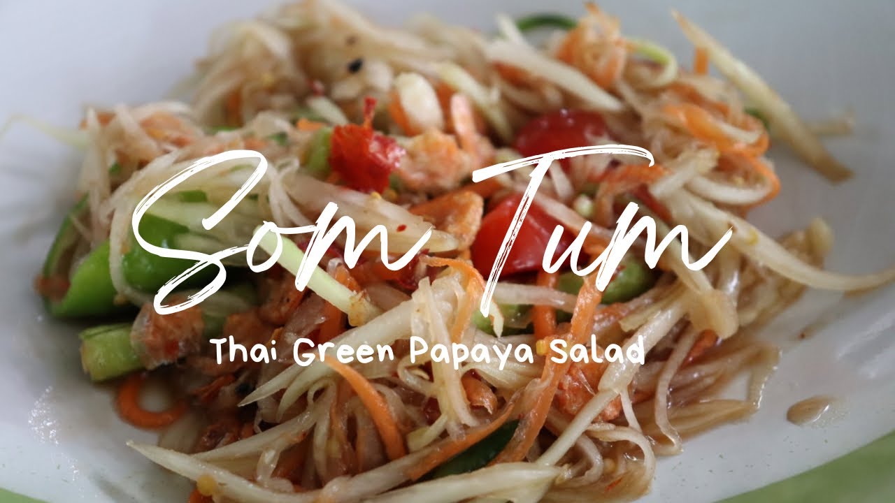 Som Tum (ส้มตำ) : Thai Green Papaya Salad