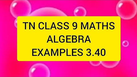 TN CLASS 9 MATHS ALGEBRA EXAMPLES 3.40