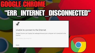 How To Fix Google Chrome "ERR_INTERNET_DISCONNECTED" Error in Windows