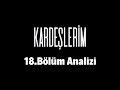 Kardeşlerim 18.Bölum Analizi
