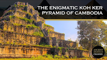 De raadselachtige Koh Ker-piramide van Cambodja | Ancient Architects