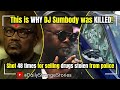 Why DJ Sumbody Was Killed Shot 48 Times For Selling Drugs That Disappeared From Police Custody Why DJ Sumbody Was Killed Shot 48 Times For Selling Drugs That Disappeared From Police Custody