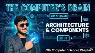 Von Neumann Architecture &amp; Components | Class 9 Computer Science | Chapter 1
