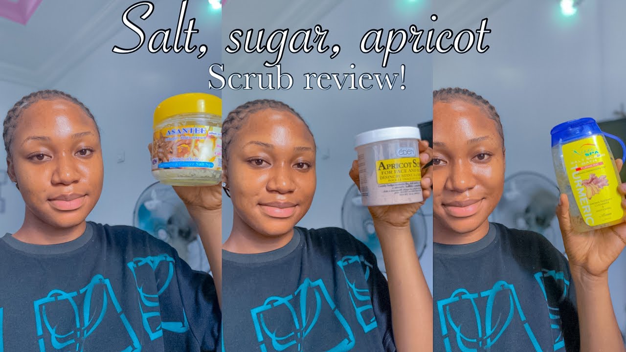 SALT SCRUB, SUGER SCRUB, APRICOT SCRUB REVIEW / How to scrub / The right way to exfoliate/skin care