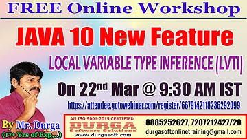 Java Feature: Local Variable Type Inference  On 22nd March @ 9:30 PM IST by DURGA Sir