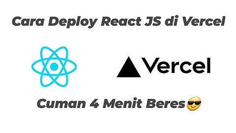Cara Deploy / Hosting / Upload React JS di Vercel Gratis