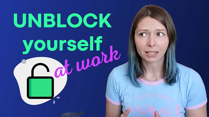 5 ways to  UNBLOCK yourself at work and IMPROVE yo...