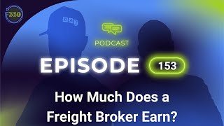 How Much Does a Freight Broker Earn? - Episode 153