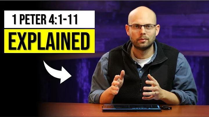 1 Peter 4:1-11 Explained