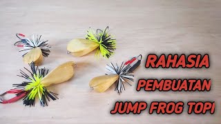 RAHASIA PEMBUATAN JUMP FROG TOPI