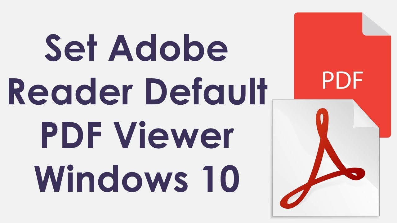 how to set adobe acrobat as default pdf reader windows 10