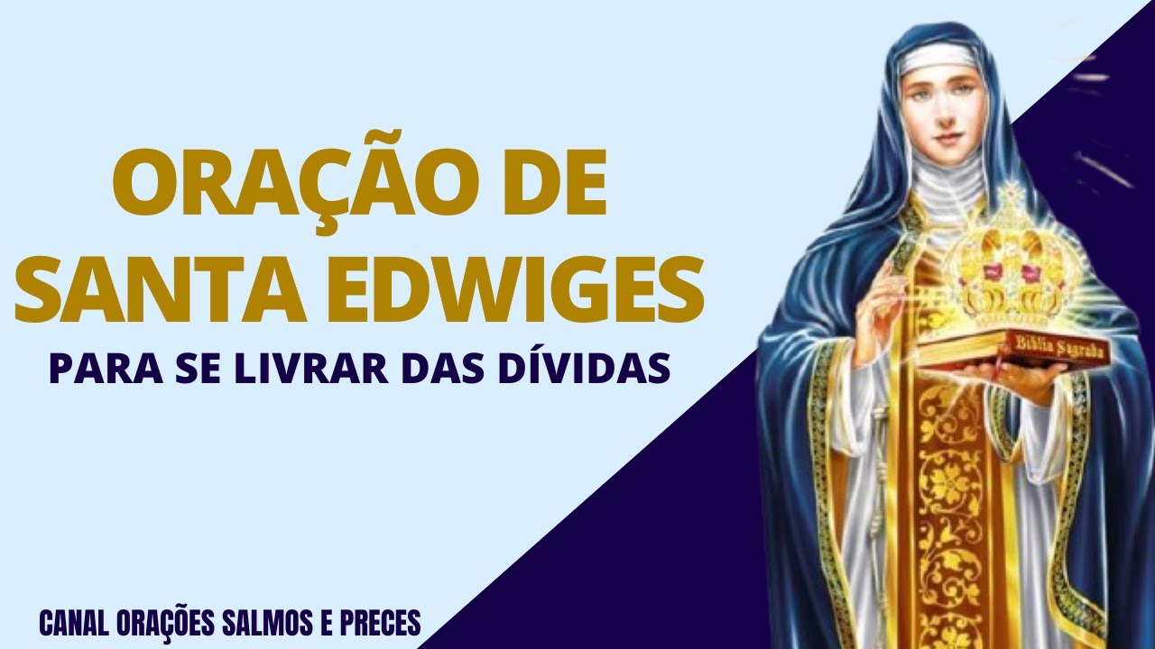 ORAÇÃO DE SANTA EDWIGES PARA LIVRAR DAS DÍVIDAS - YouTube
